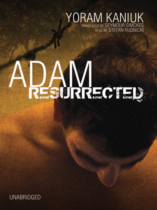 Title details for Adam Resurrected by Yoram Kaniuk - Available